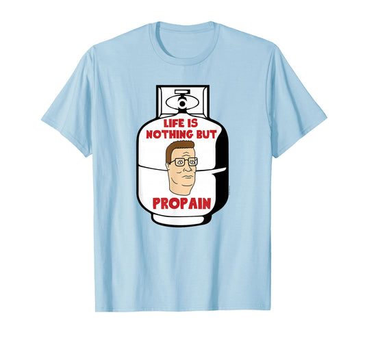 King of The Hill Hank Life is Pro Pain Propane Tank Cartoon T-Shirt
