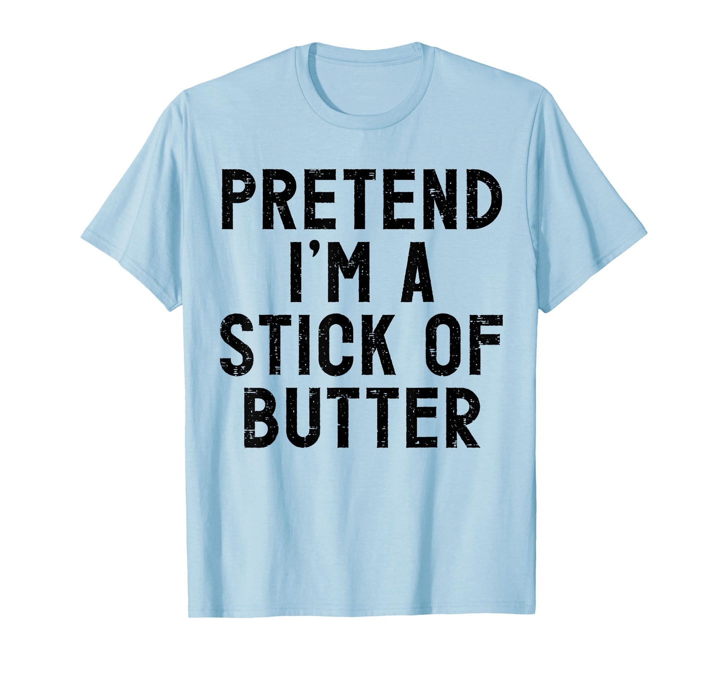 Pretend I'm A Stick of Butter Halloween Costume T-Shirt