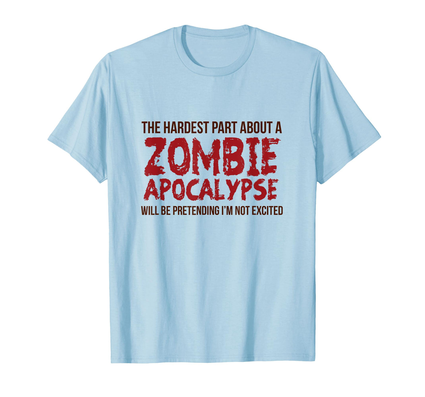 Funny Zombie Gift Shirt Apocalypse Tshirt Mens Women Adult T-Shirt