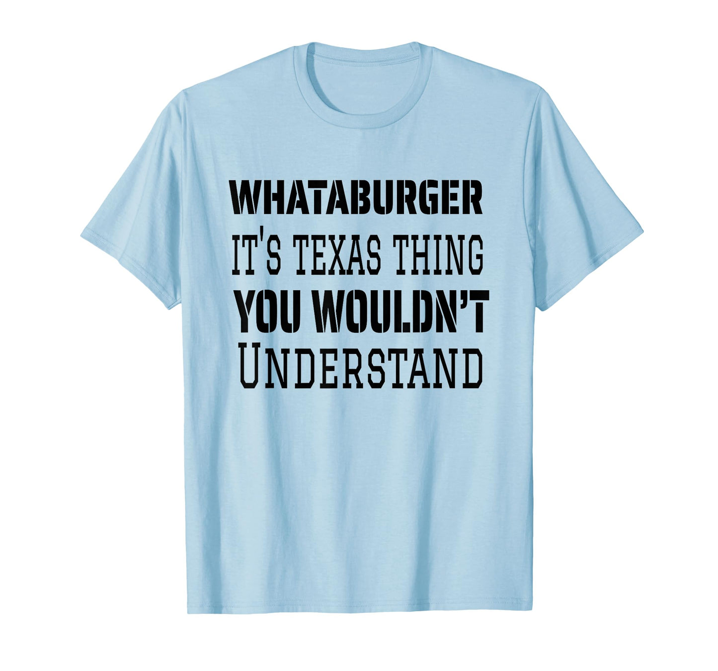 Proud Texas Hometown Whataburger It's Texas Thing You Wouldn't Understand T-Shirt