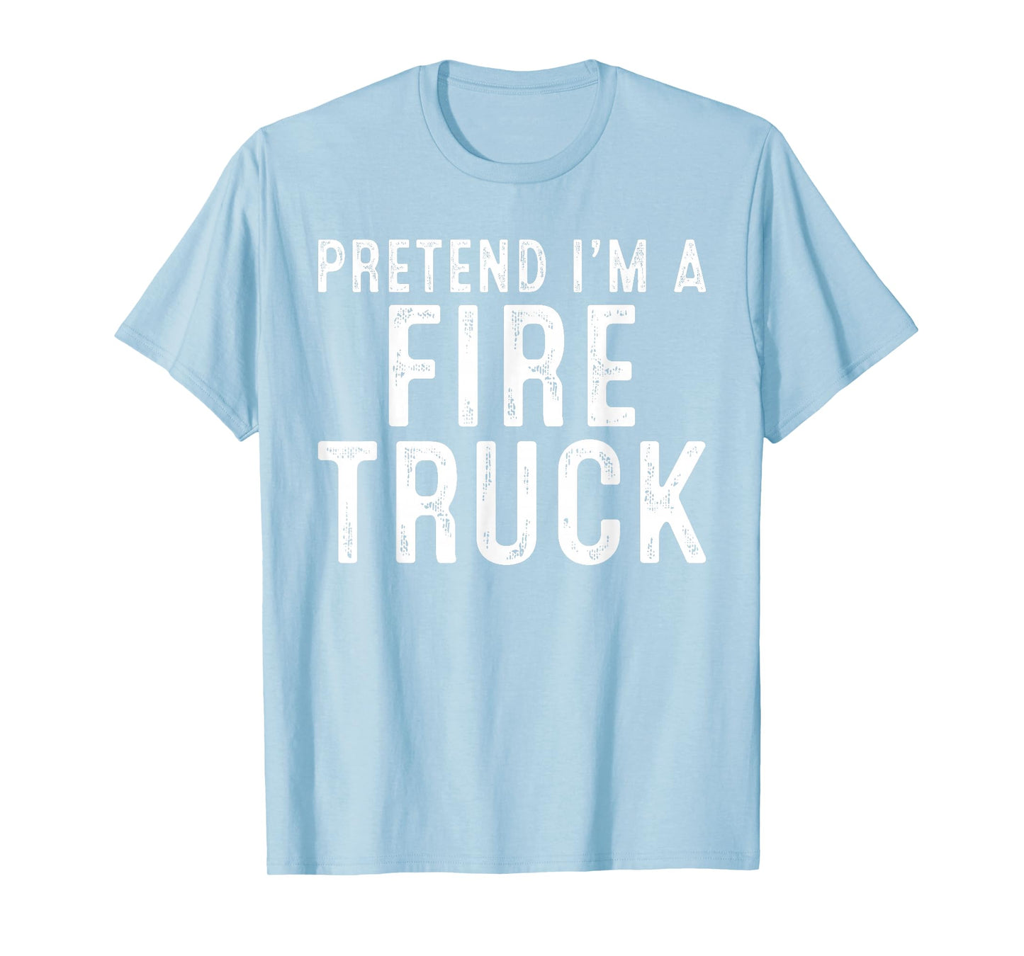 Pretend I'm A Fire Truck Family Lazy Easy Halloween Costume T-Shirt