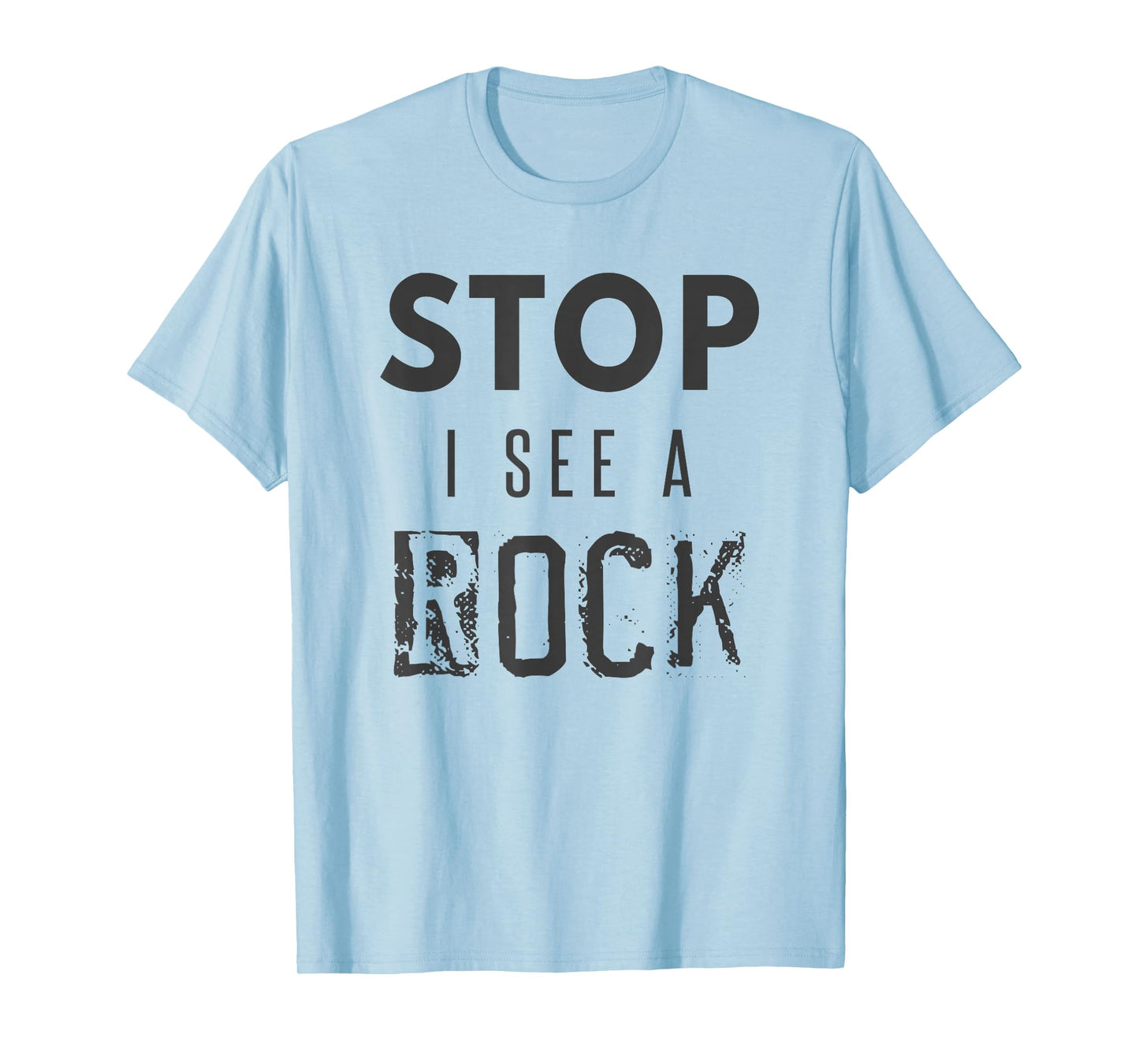 Stop I See a Rock Geologist T-Shirt Geology Pun Rocks Tee T-Shirt