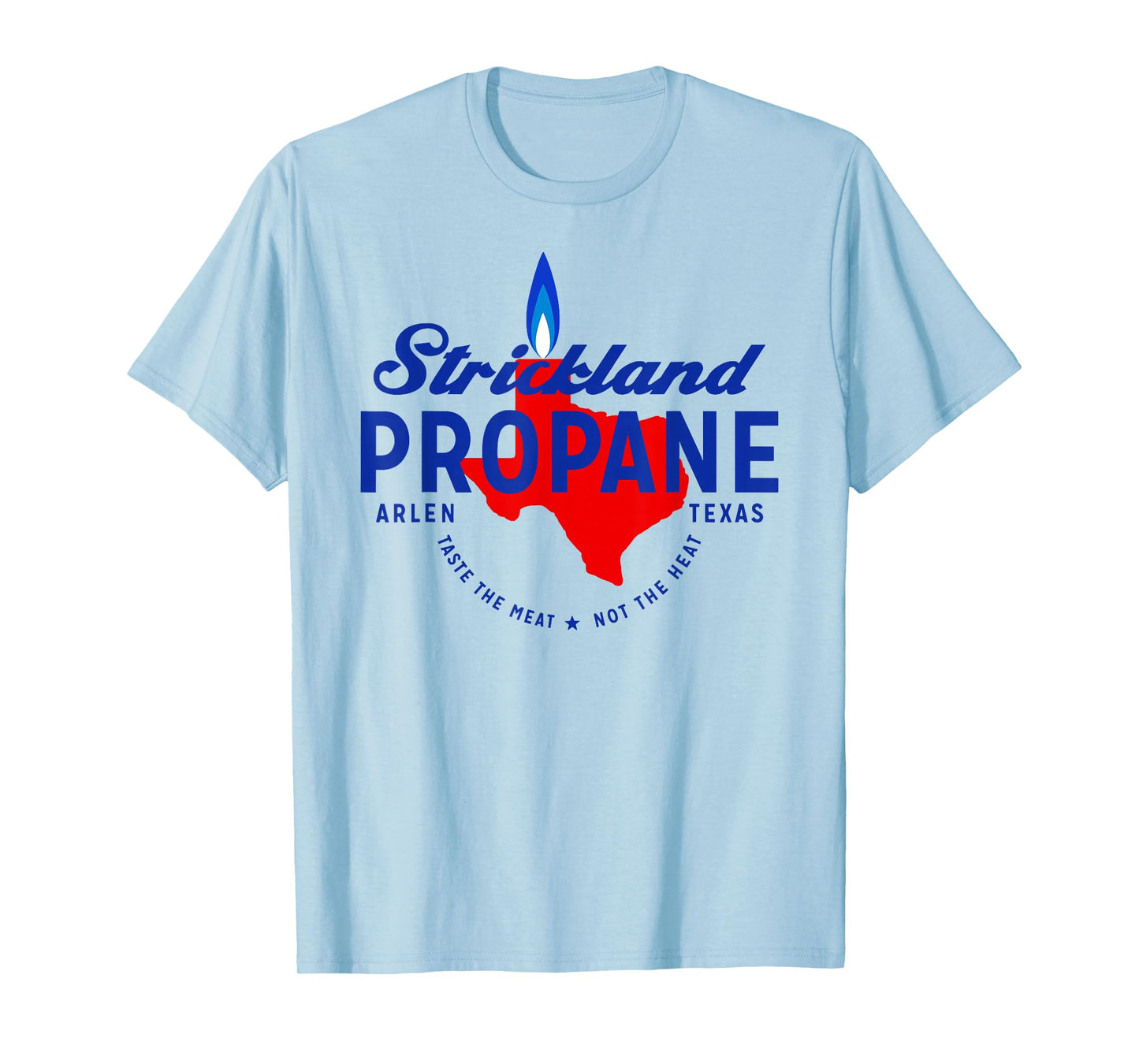 Strickland Propane - Taste The Meat Not The Heat T-Shirt