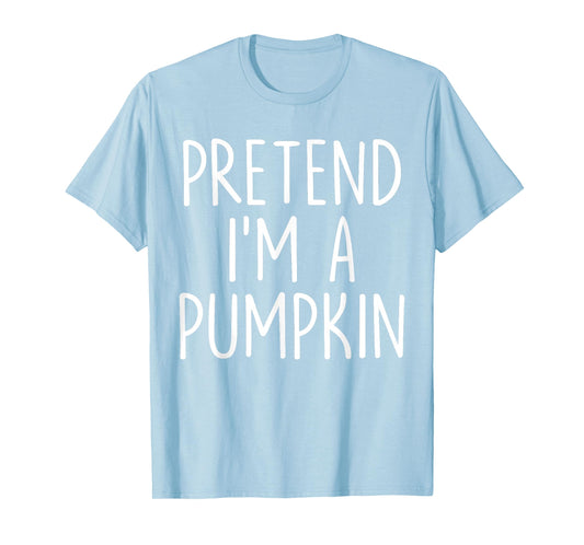 Pretend I'm A Pumpkin Halloween Couples Costume Matching T-Shirt