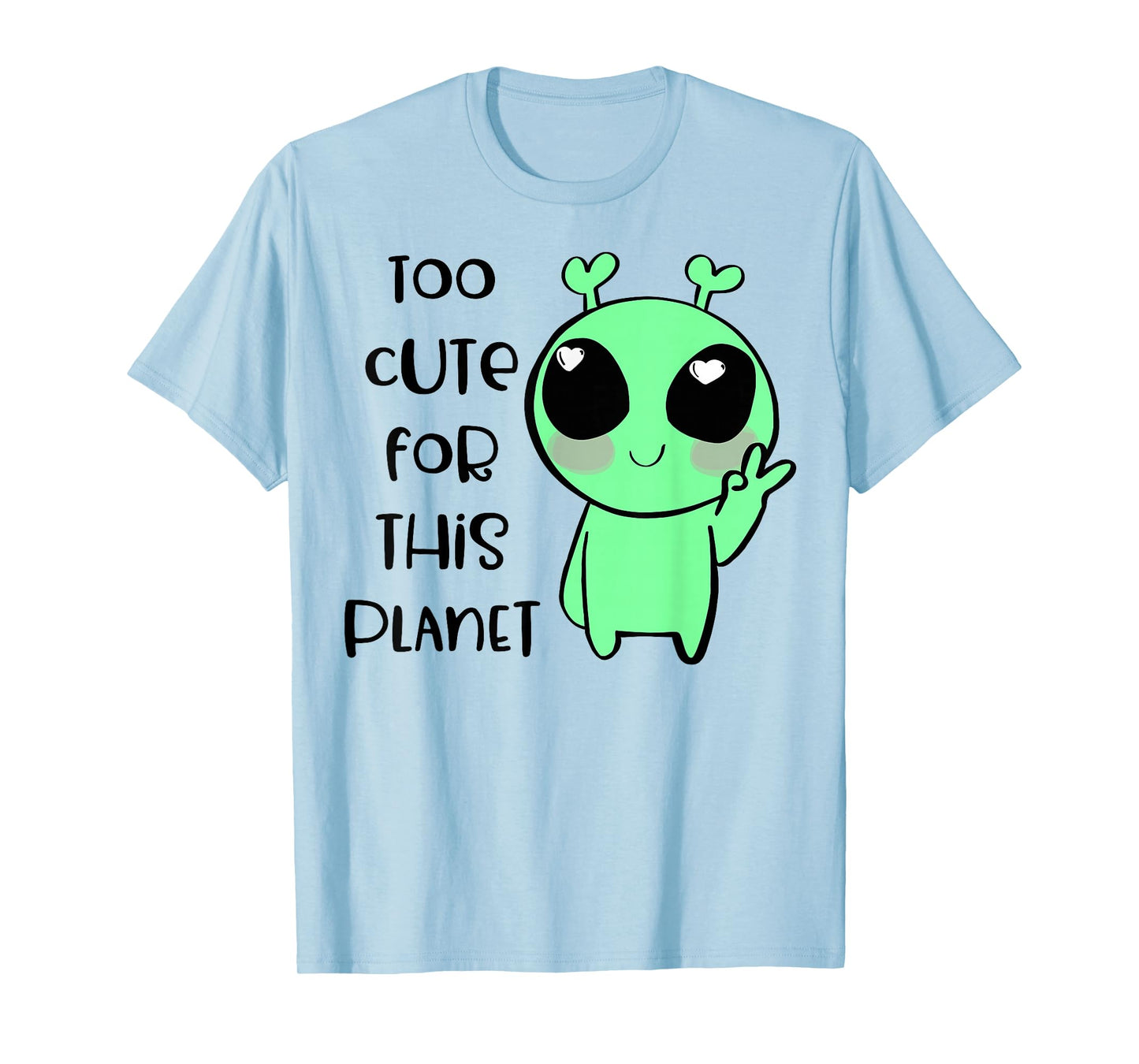 Kawaii Alien Art T-Shirt Too Cute For This Planet T-Shirt