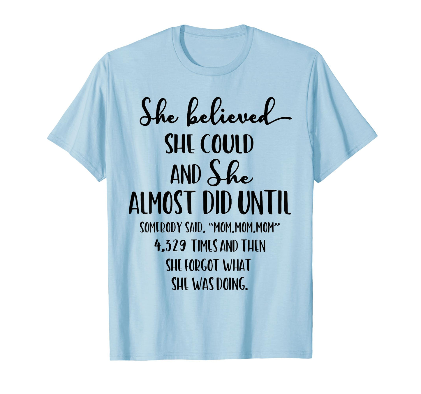 She Believed She Could and She Almost Did Until Somebody Mom T-Shirt