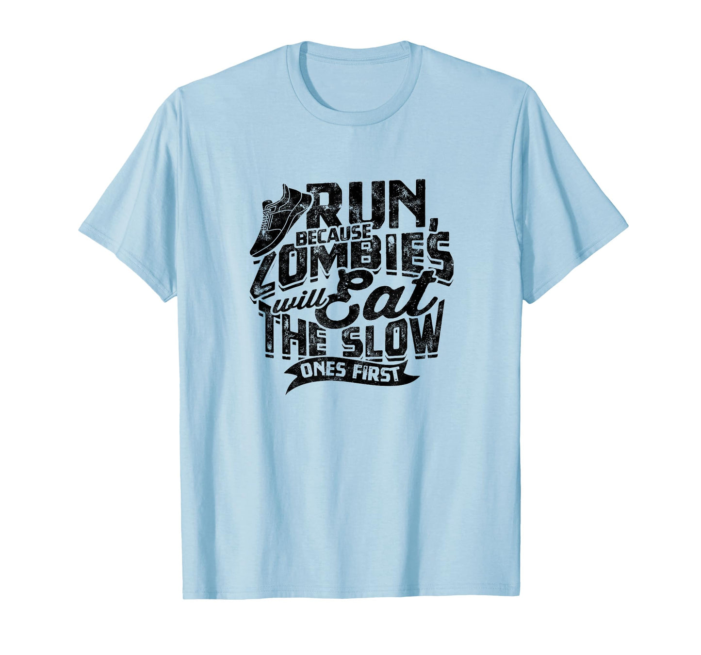 Run, because zombies will eat the slow ones first - Jogging T-Shirt