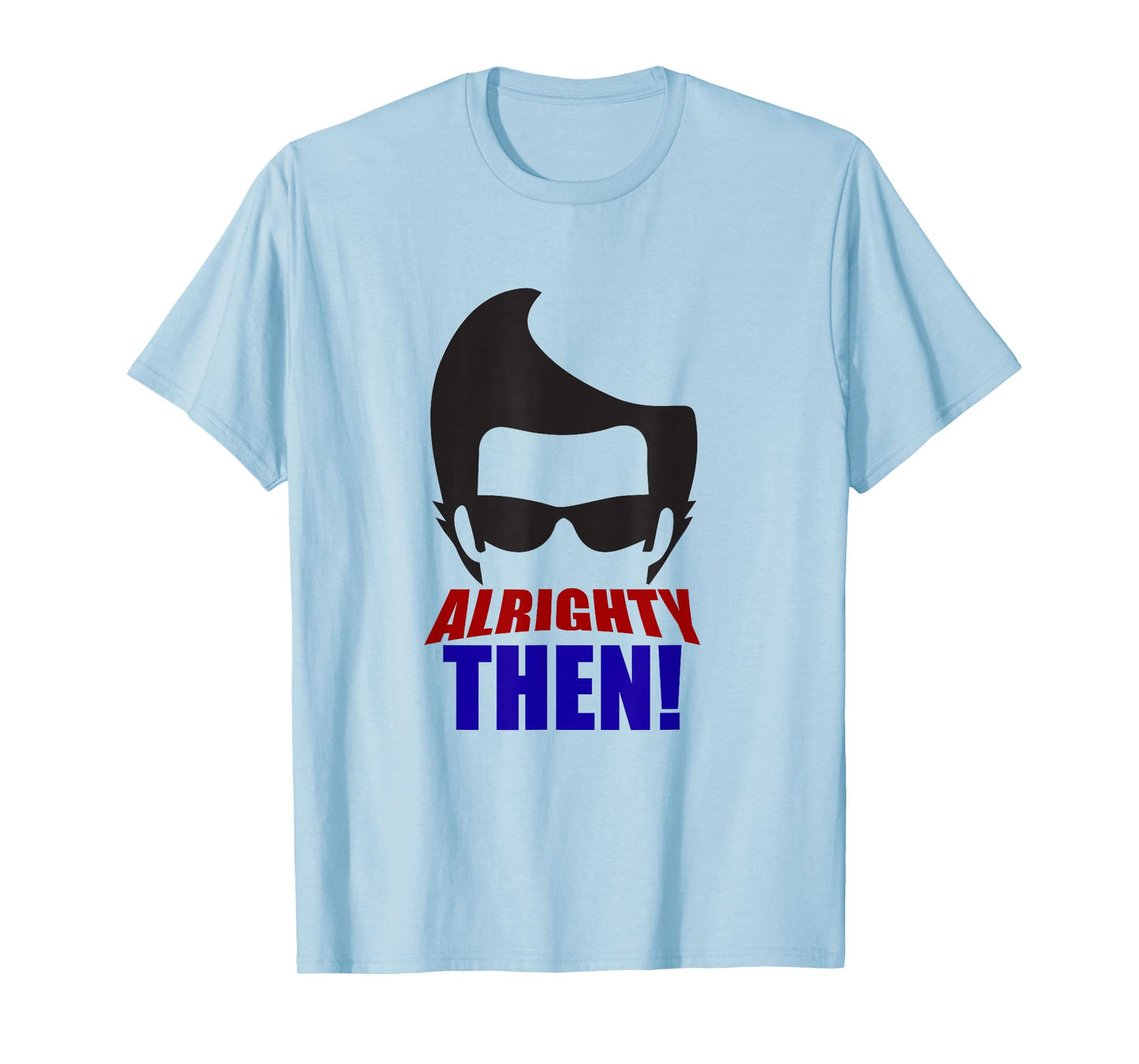 Alrighty Then Quote T-Shirt