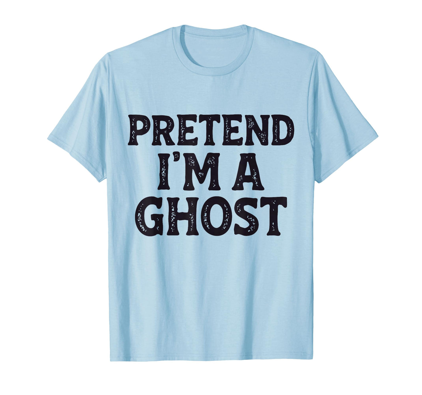 Pretend I'm A Ghost Easy Lazy Funny Halloween Mom Dad T-Shirt