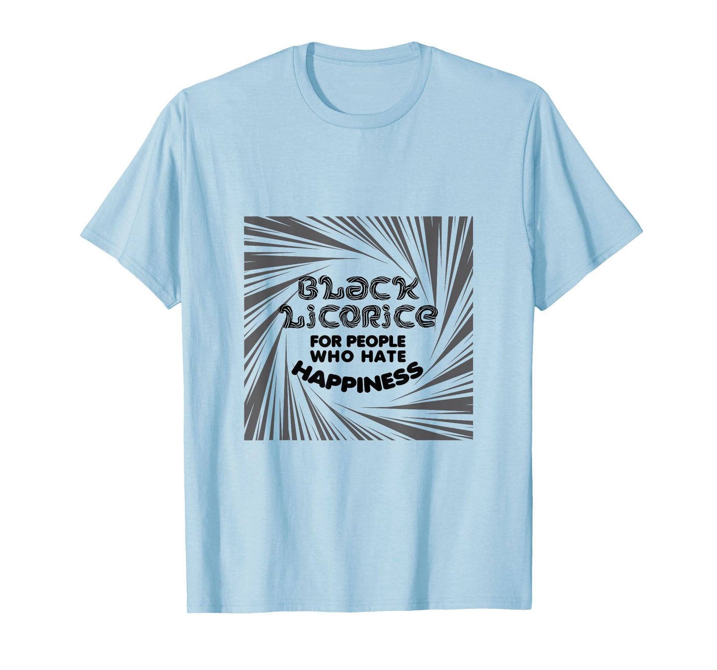 Black licorice for people who hate happiness gross red only T-Shirt