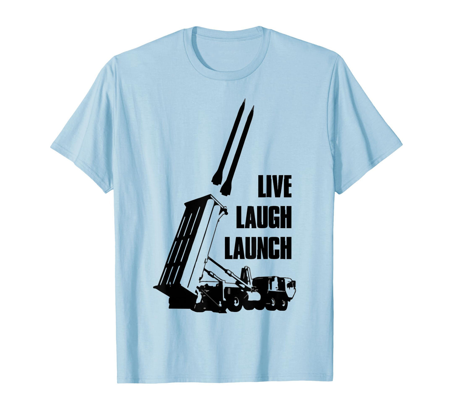 Live Laugh Launch Missile Air Defense Military Patriot T-Shirt