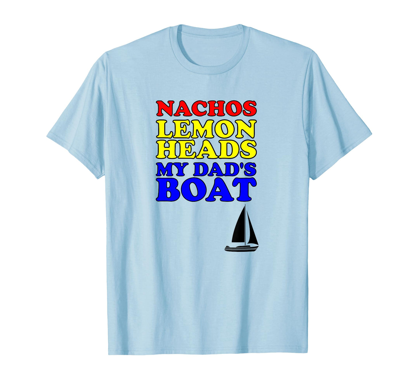 Nachos Lemon Dad's Boats Funny Step Brothers Hoes T-Shirt T-Shirt
