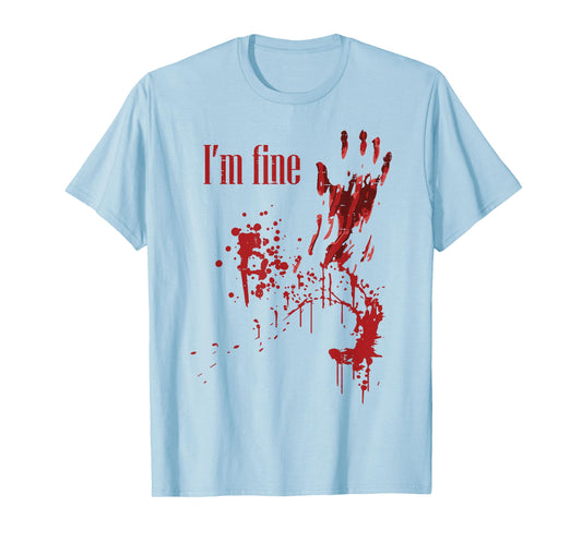 I'm Fine Bloody Funny Halloween Costume Men Women Kids T-Shirt