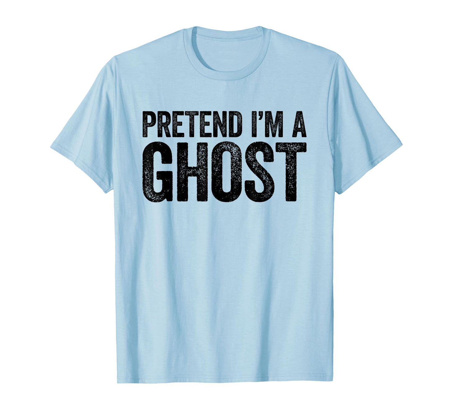 Pretend I'm A Ghost Shirt Adult Kids Men Women Costume T-Shirt