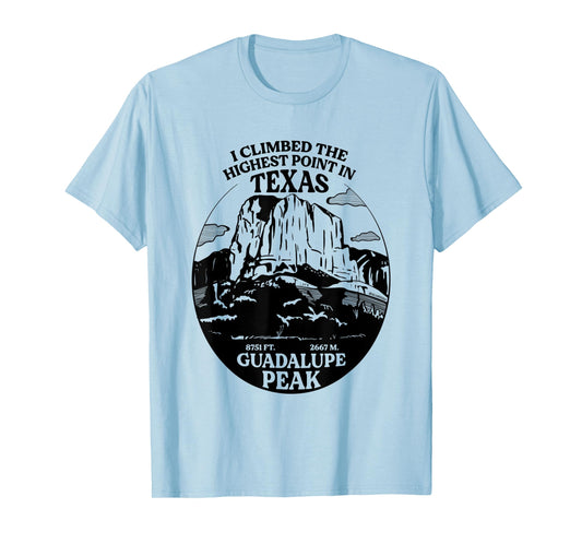 I Climbed Guadalupe Peak- The Highest Point In Texas T-Shirt