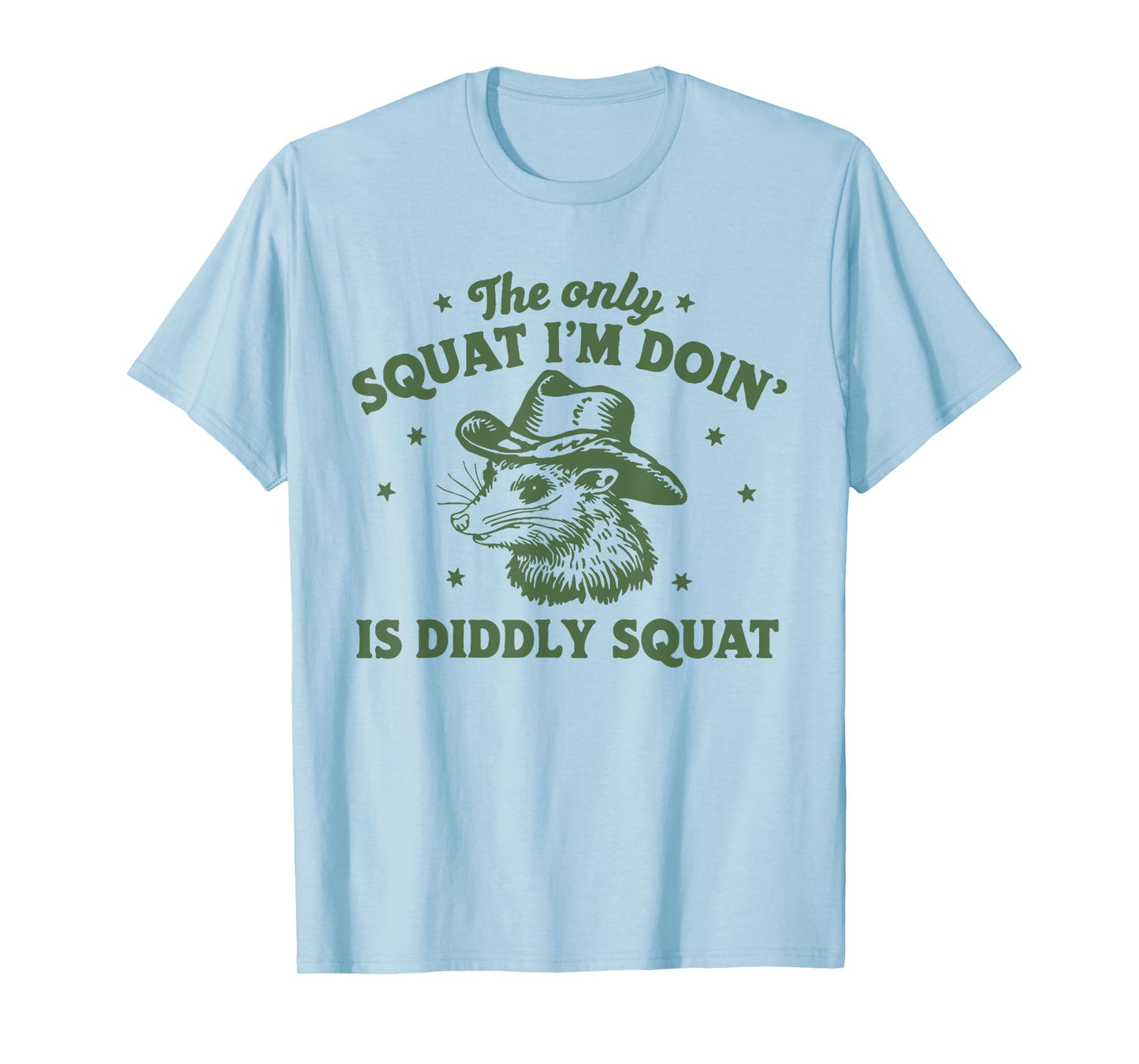The Only Squat I'm Doing Is Diddly Squat Cowboy Opossum T-Shirt