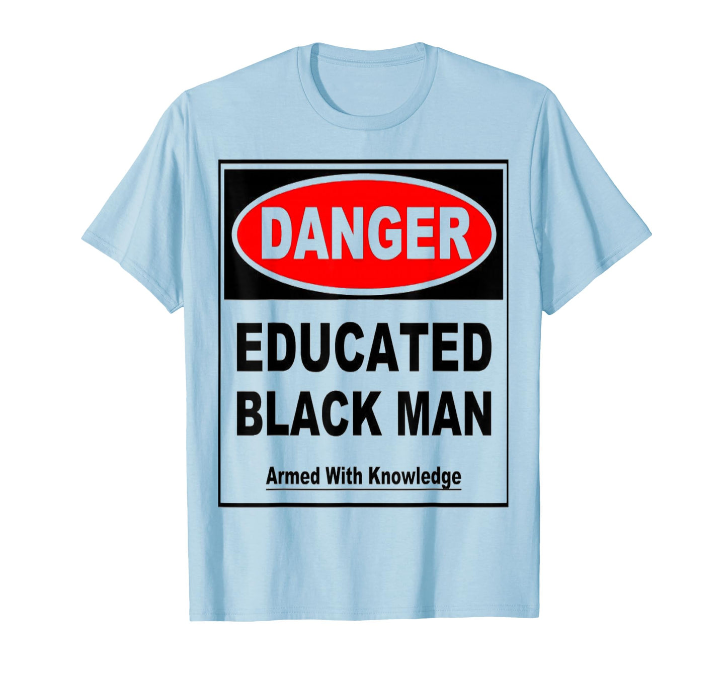 Danger Educated Black Man With Knowledge T-shirt T-Shirt