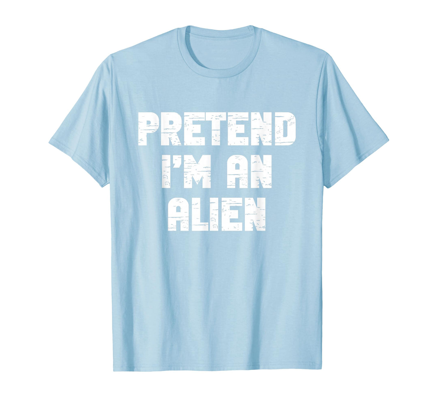 Halloween Pretend I'm an Alien Costume Funny Lazy Kids Adult T-Shirt