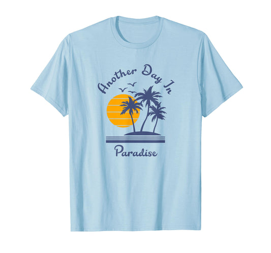 Another Day in Paradise T-Shirt