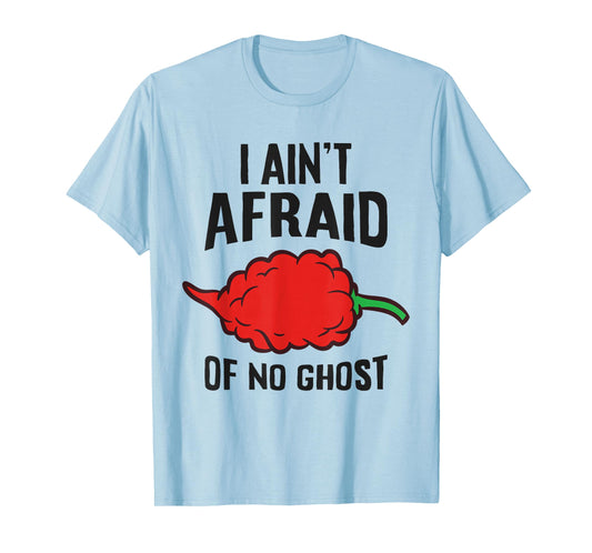 Ghost Pepper Chili - I Ain't Afraid Of No Ghost T-Shirt