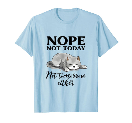 Nope, Not Today Funny Lazy Cat Meme Men Women T-Shirt