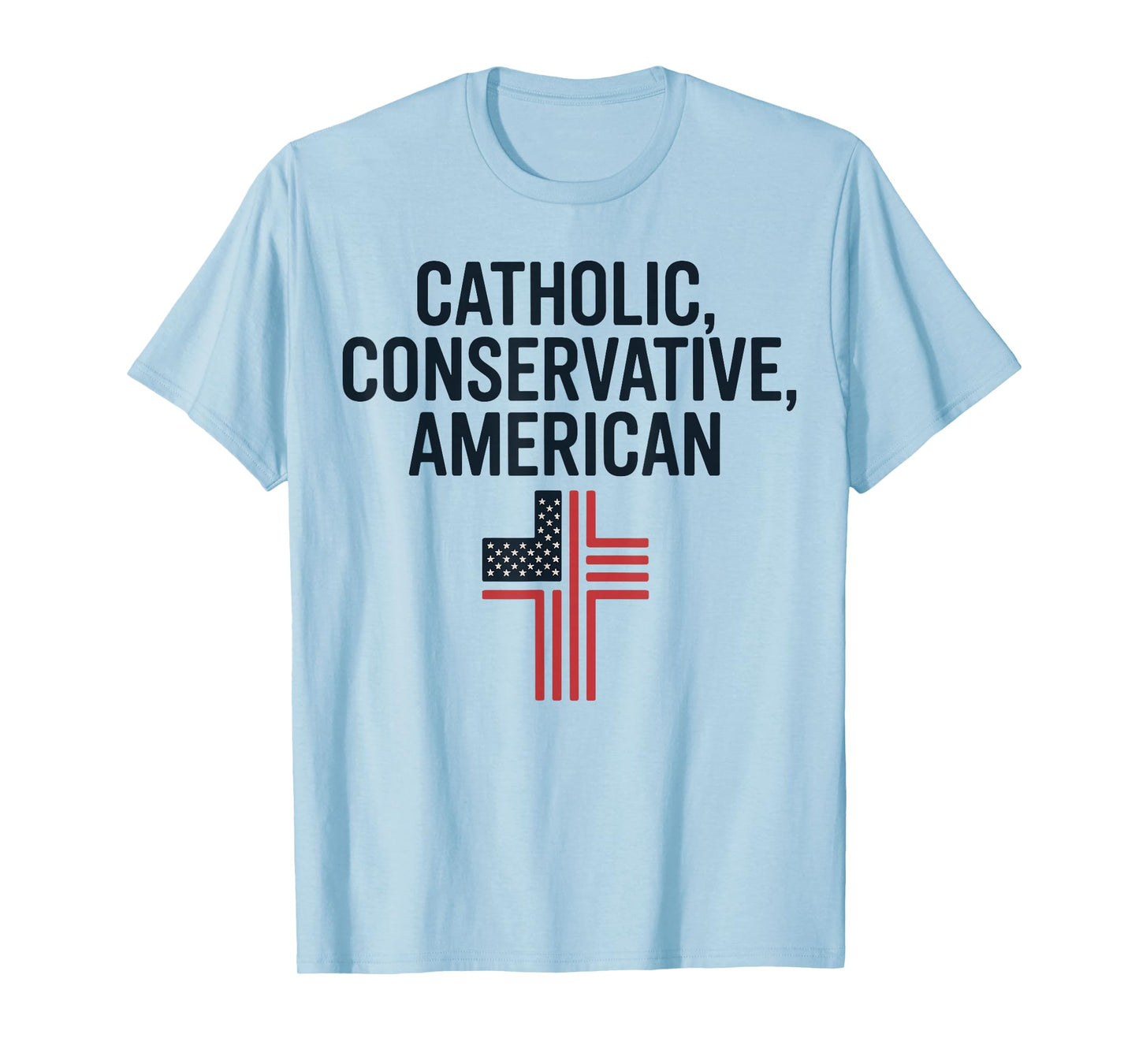 Proud Catholic Conservative American T-Shirt