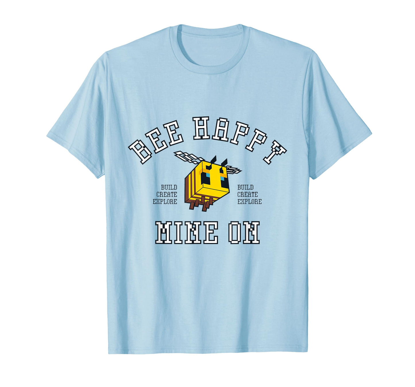 Minecraft Bee Happy Mine On Build Create Explore T-Shirt