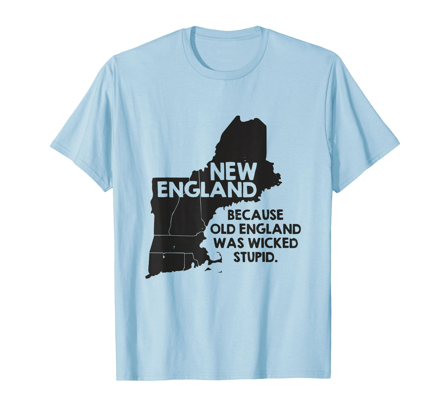 New England, Because Old England was Wicked Stupid T-Shirt