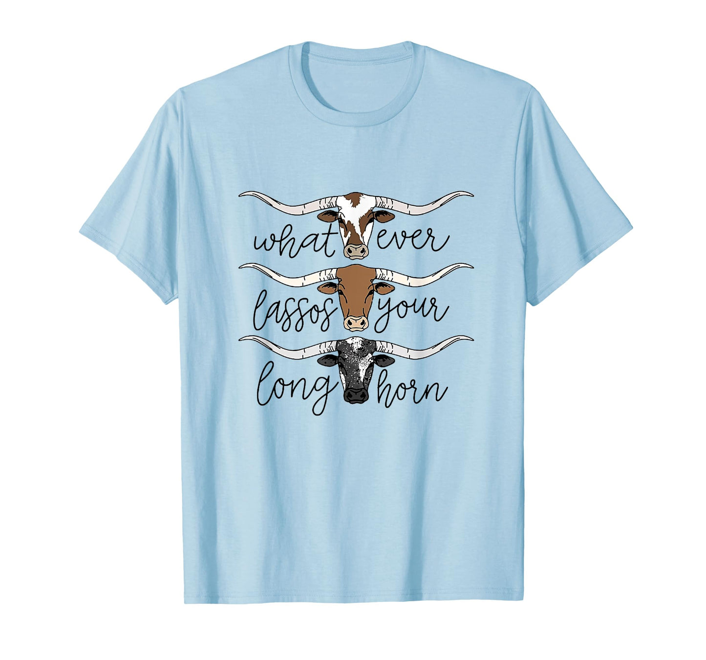 Whatever Lassos Your Longhorn Western Cowgirl T-Shirt