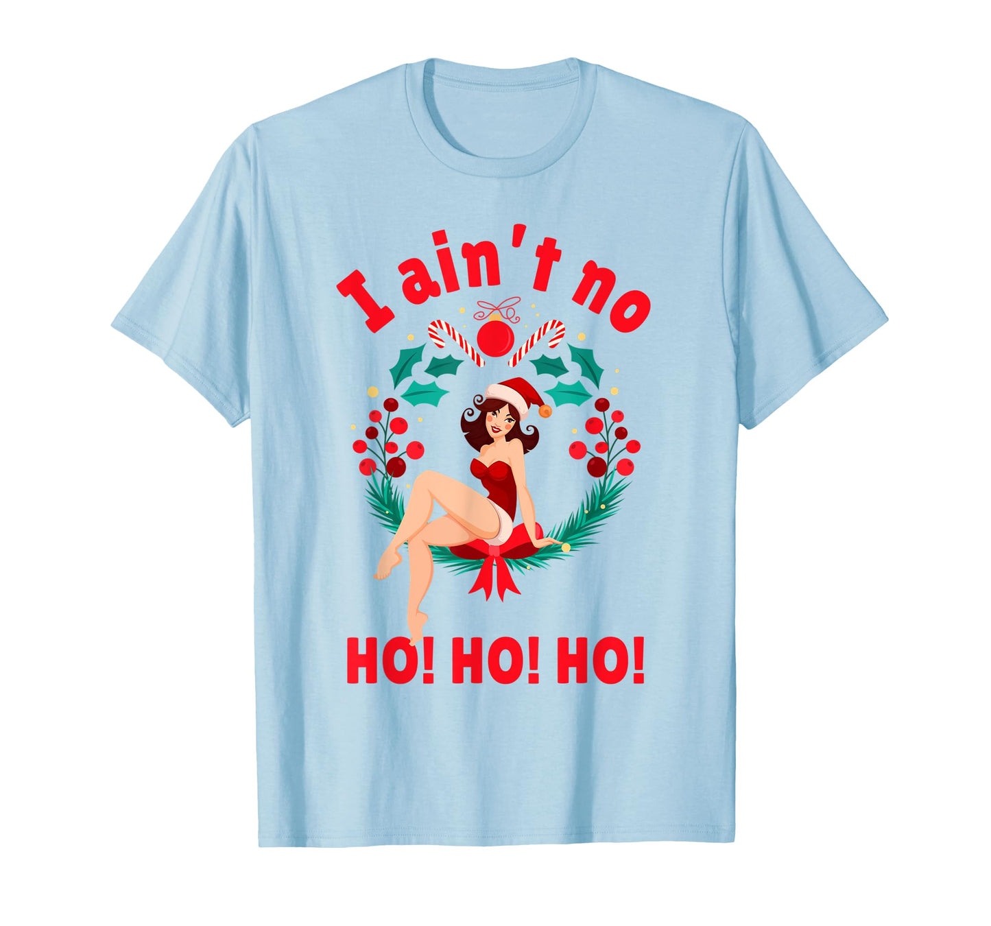 Womens I Aint no Ho Ho Ho Shirt I Ain't no Ho Ho Ho T-Shirt