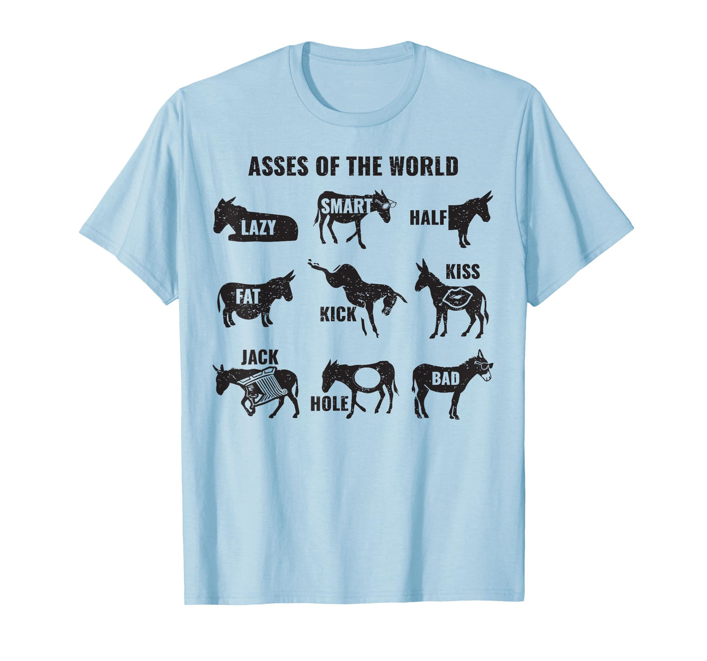 Asses The World Funny Lazy Smart Half Fat Kick Kiss Donkey T-Shirt