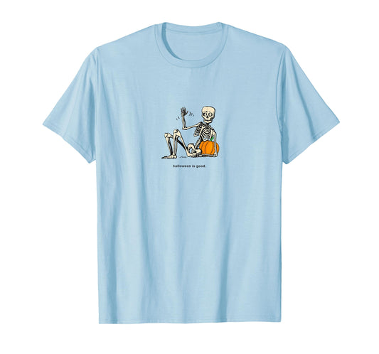 Halloween is Good and Life Pumpkin Skeleton Halloween cute T-Shirt