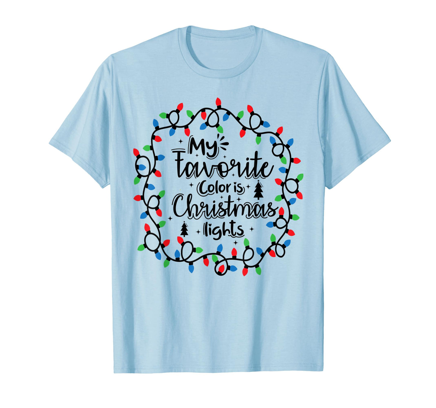 My Favorite Color Is Christmas Lights , Funny Christmas T-Shirt
