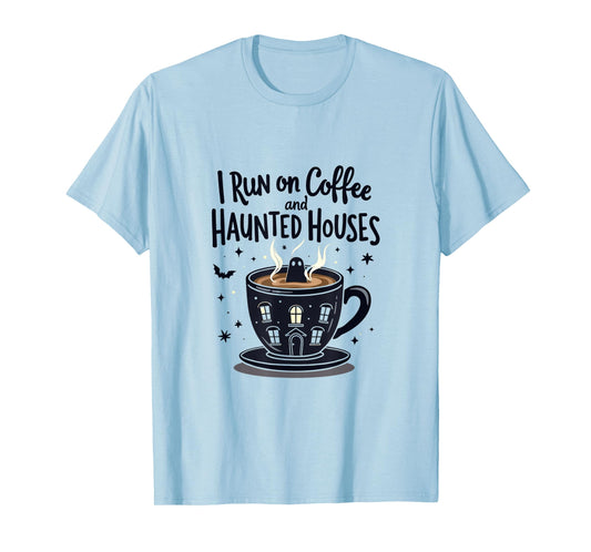 I Run on Coffee and Haunted Houses Spooky Ghost T-Shirt