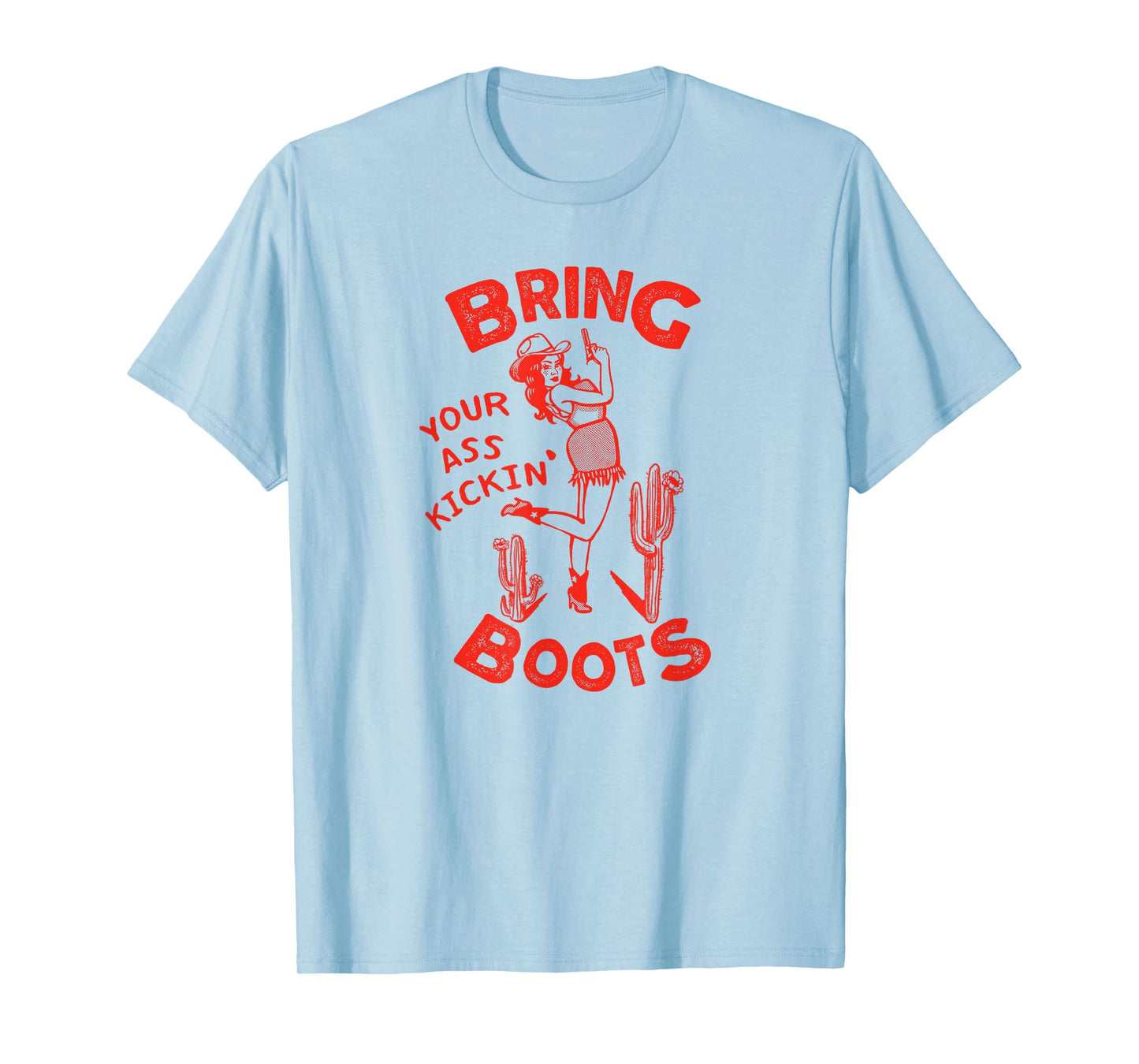 Bring Your Ass Kickin' Boots: Retro Pinup Western Cowgirl T-Shirt