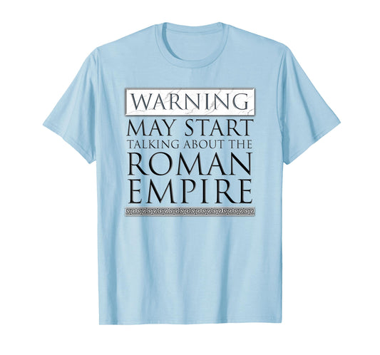 Warning May Start Talking About The Roman Empire T-Shirt