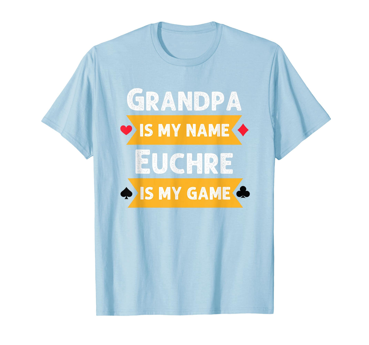 Funny Grandpa is my name Euchre is my game Euchre humor T-Shirt
