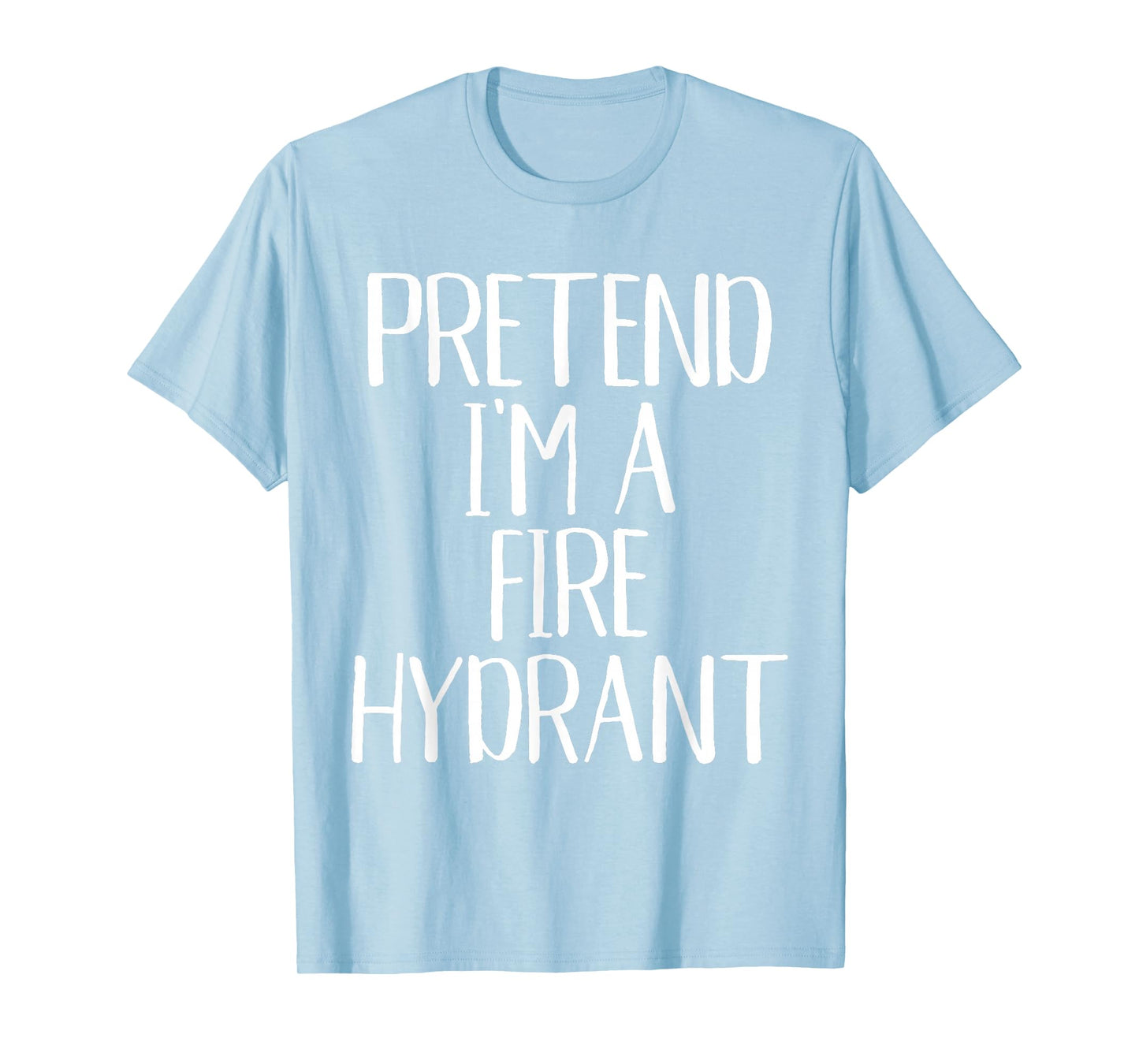 Pretend I'm A Fire Hydrant Costume Family Halloween Party T-Shirt