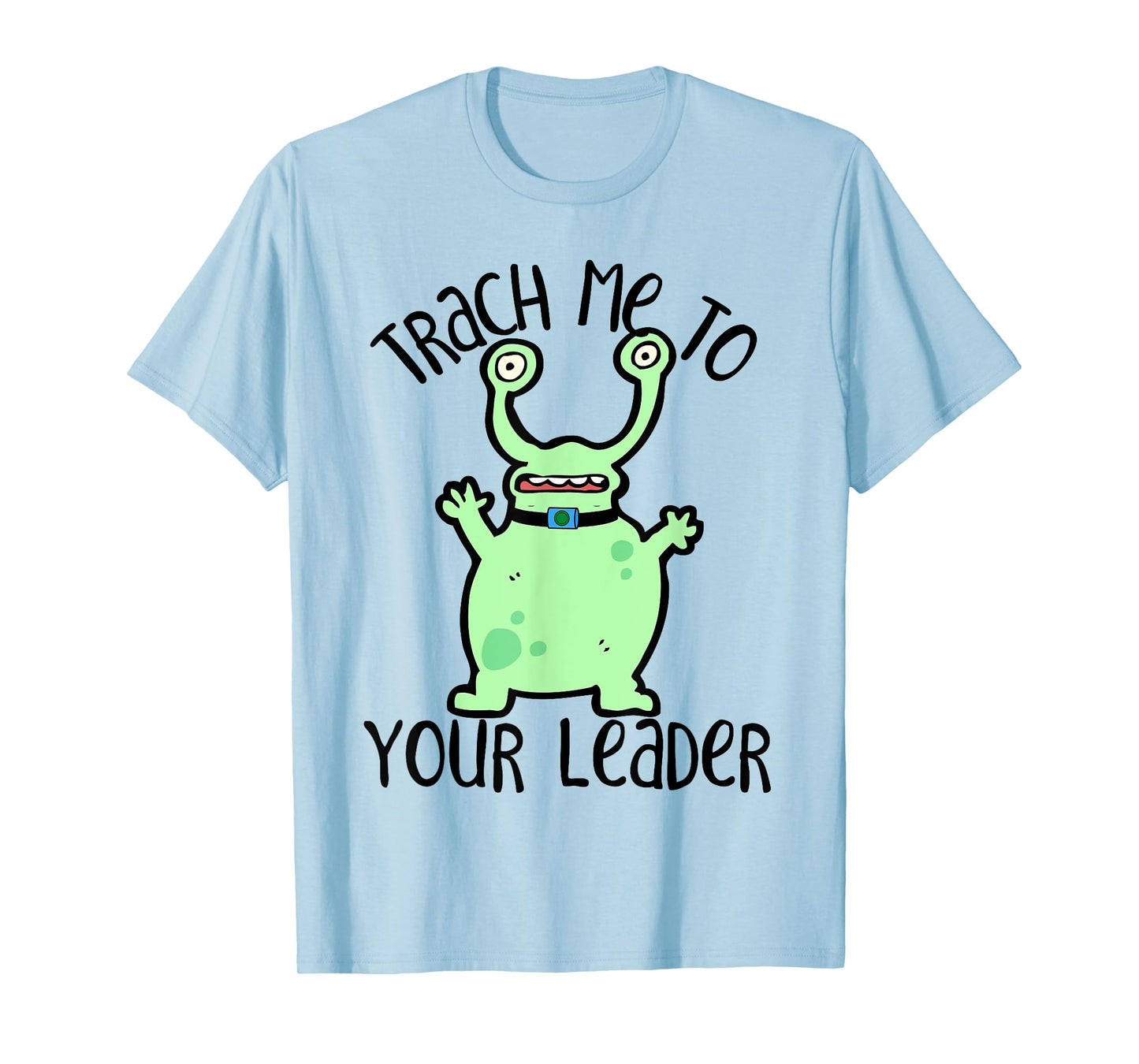 Trach Me To Your Leader Tracheostomy Awareness Alien T-Shirt