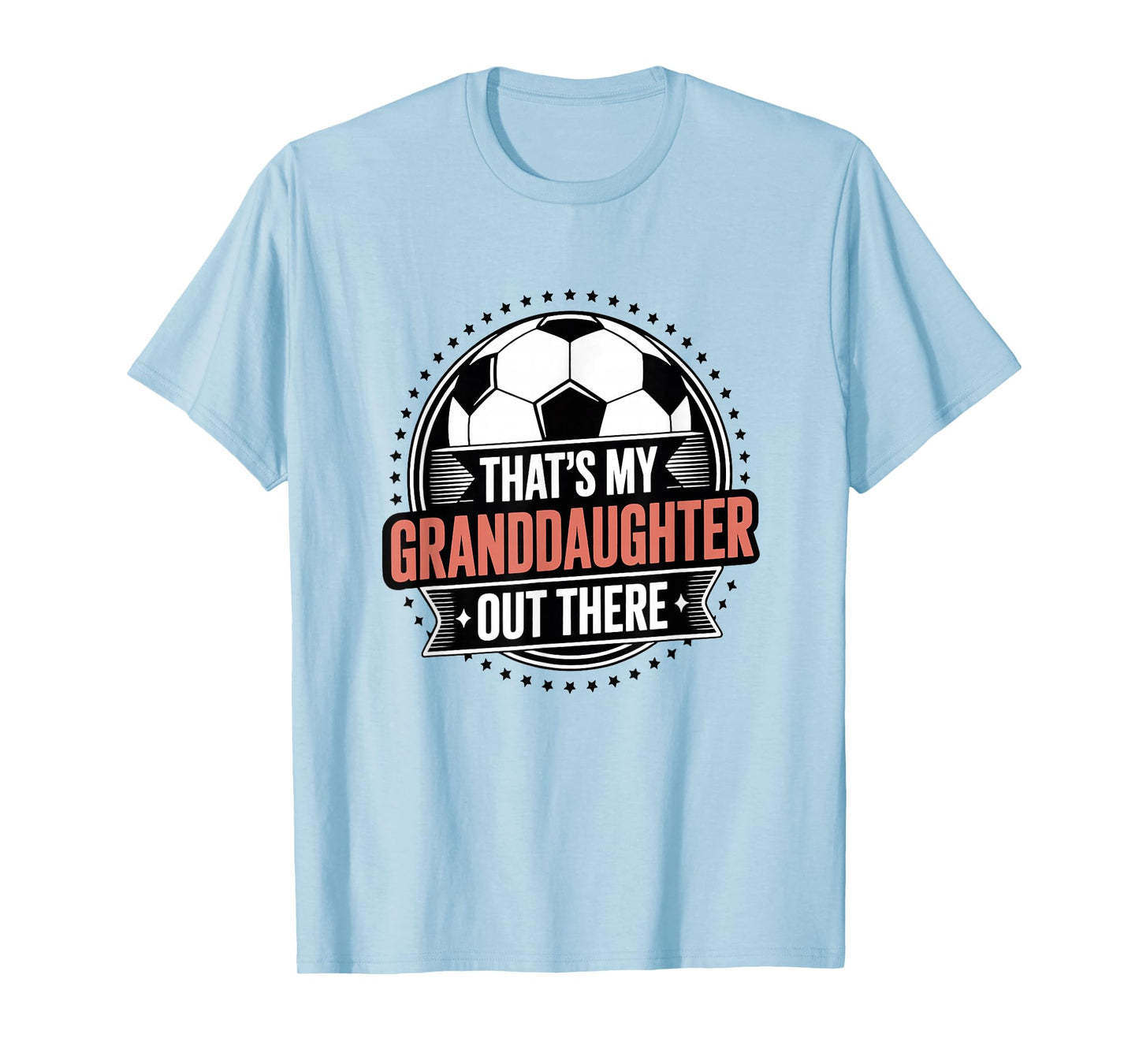 That's My Granddaughter Out There Soccer Grandma Grandpa T-Shirt