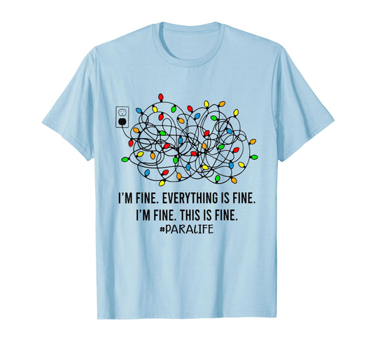Christmas Lights I'm Fine Everything Is Fine Para Life T-Shirt