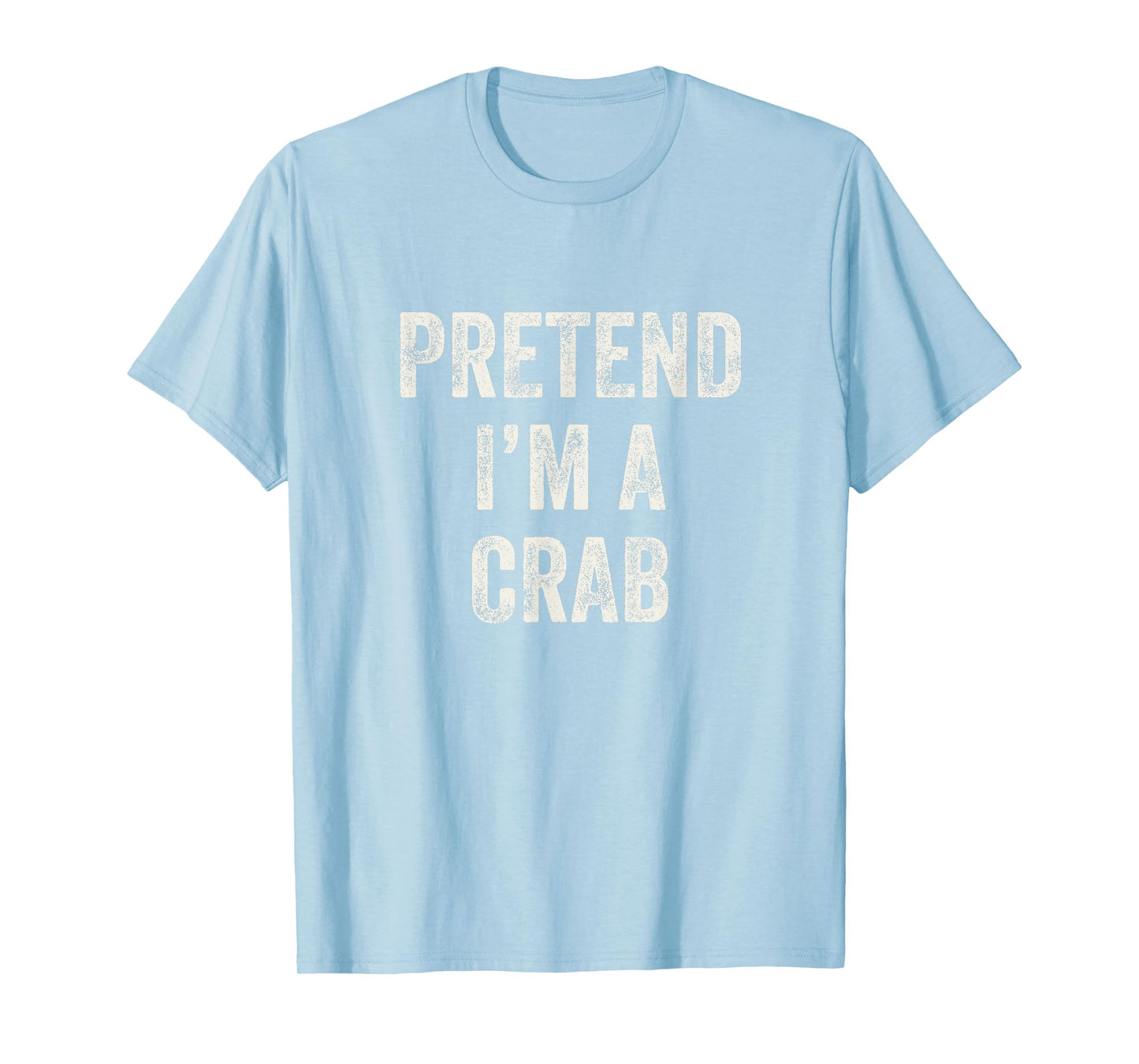 Pretend I'm a Crab Funny Last Minute Halloween Costume T-Shirt