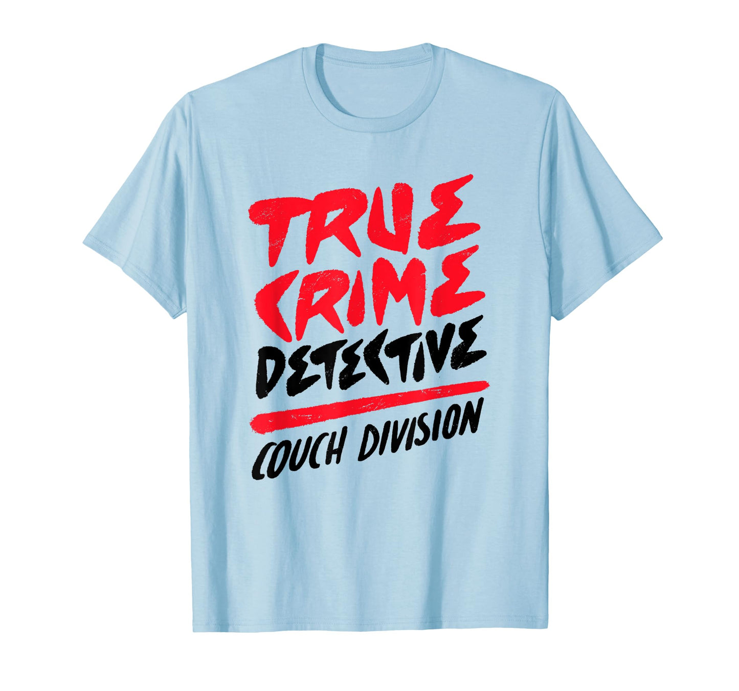 True Crime Detective Couch Division Crime Scene Investigator T-Shirt