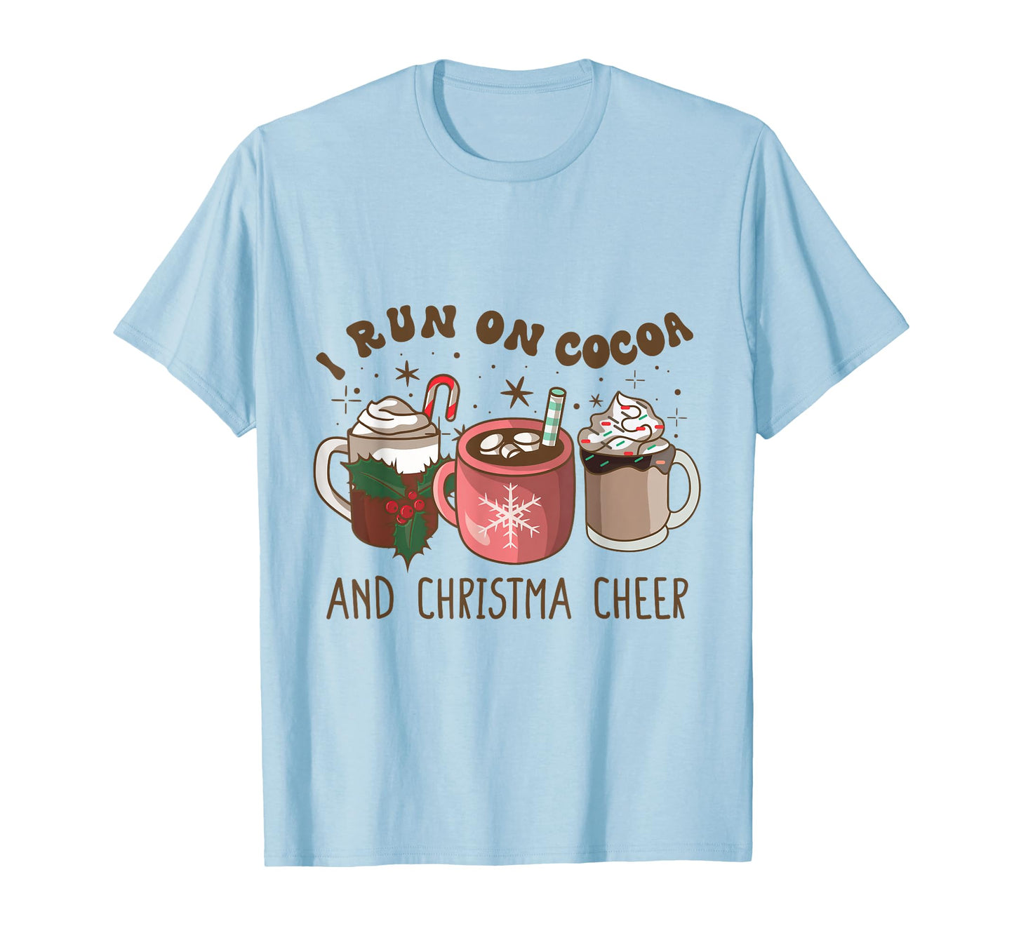 I Run On Hot Cocoa & Christmas Cheer Chocolate Lover Holiday T-Shirt