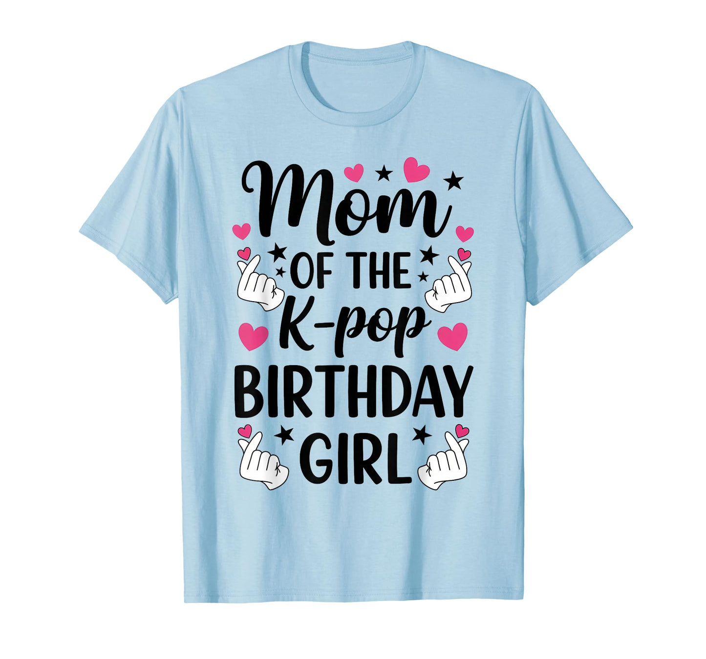 Mom of The K Pop Birthday Girl Korean Pop Fan Girls Women T-Shirt