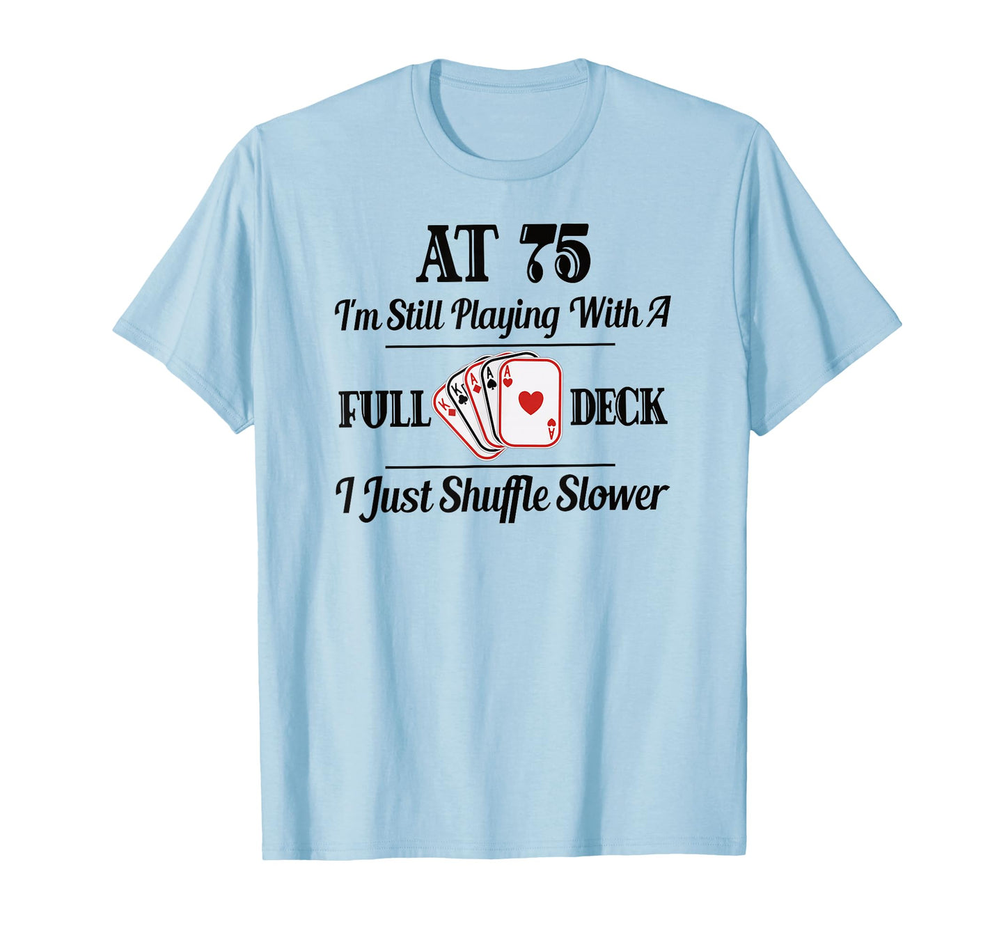 Funny 75th Birthday Gift T Shirt - 75 Year Old Cards Shirt T-Shirt