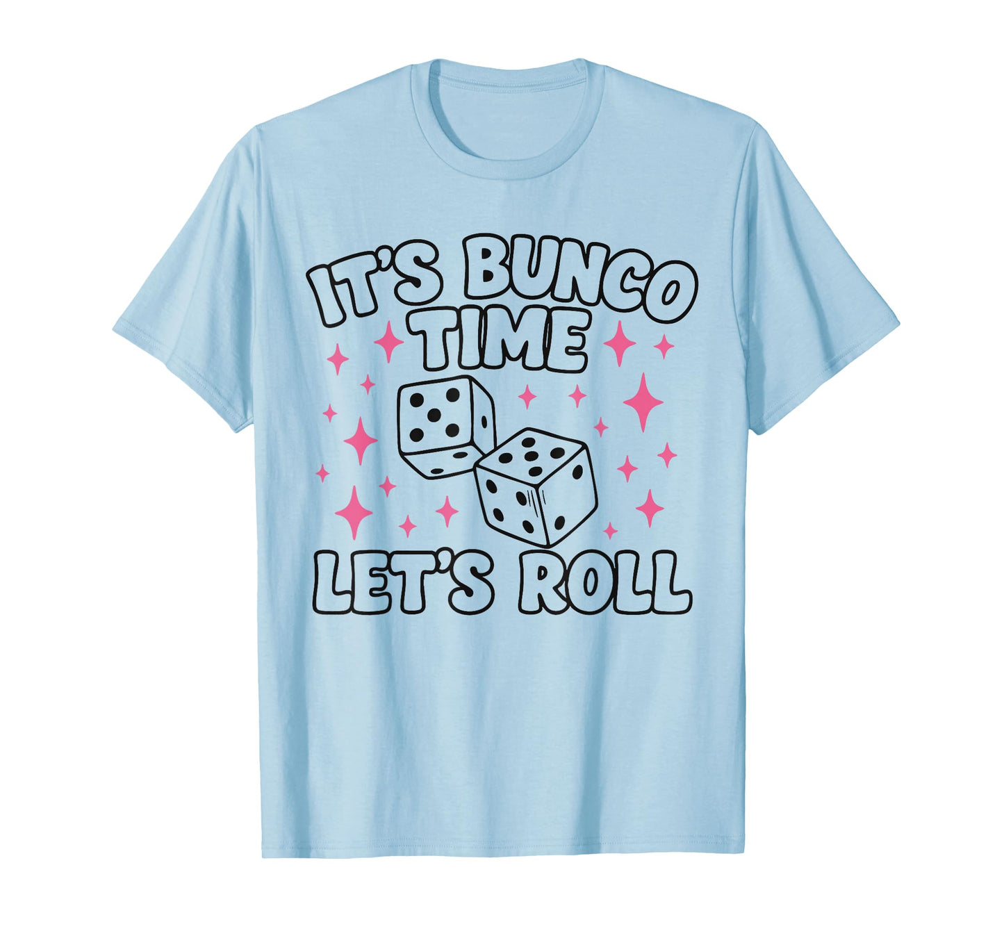 It's Bunco Time Let's Roll T-Shirt