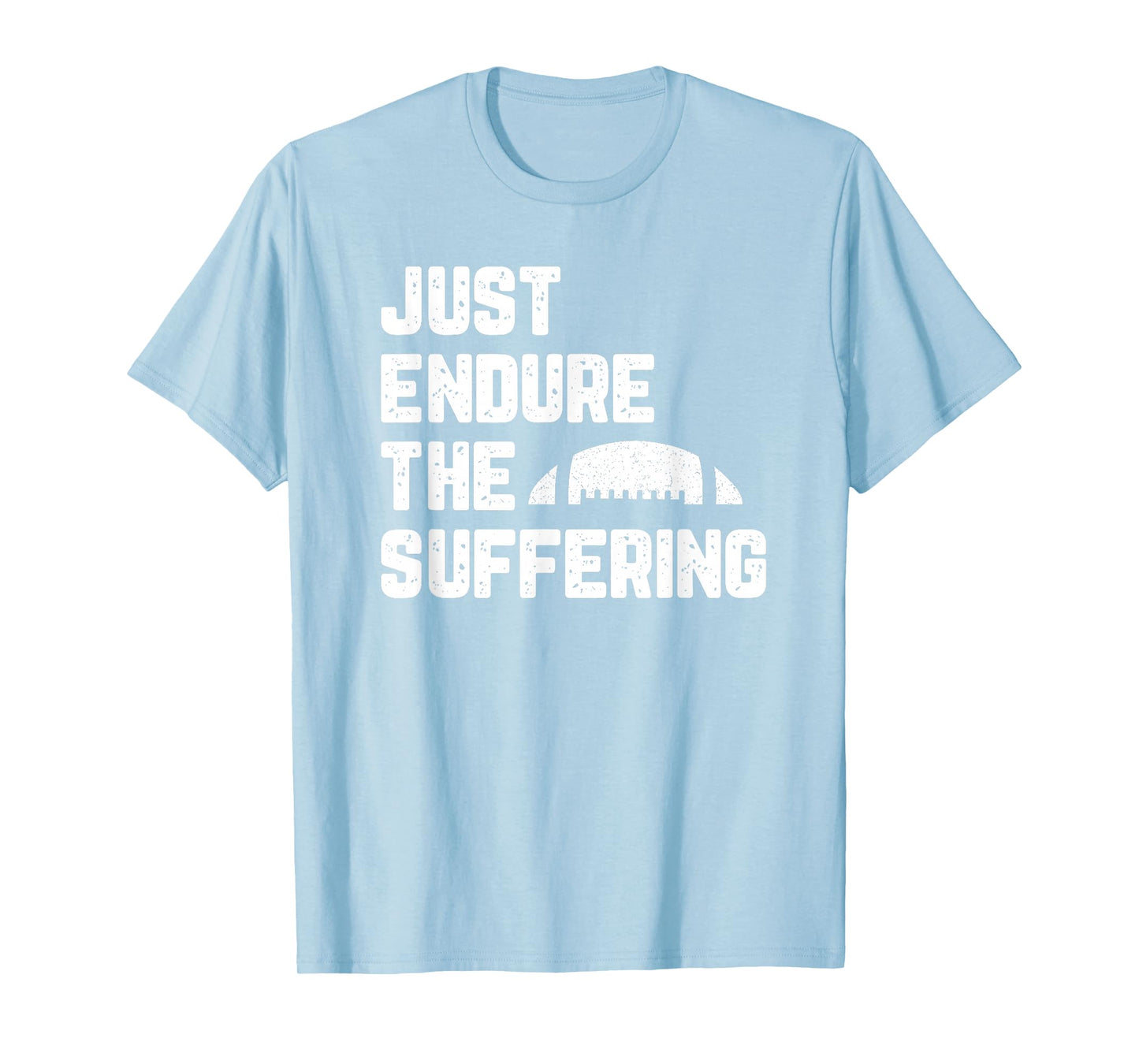 Just Endure The Suffering Football Vintage Funny T-Shirt