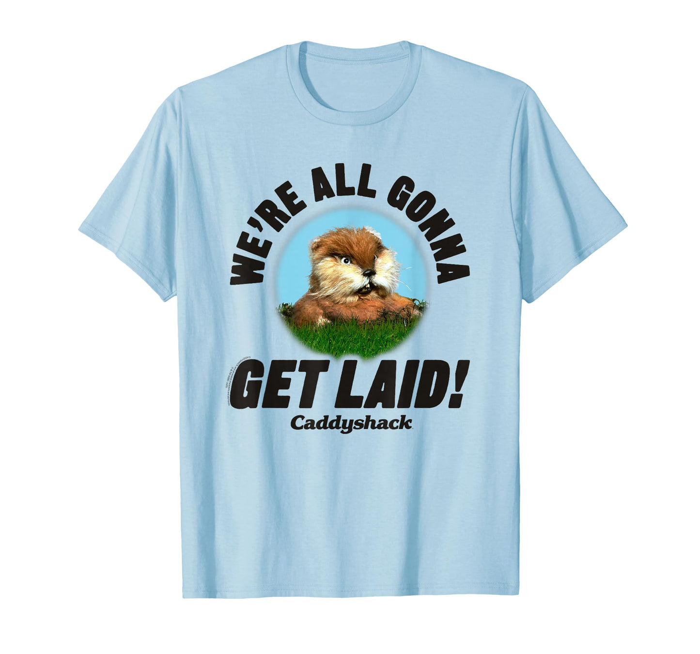 Caddyshack We're All Gonna Get Laid Gopher Funny Movie T-Shirt