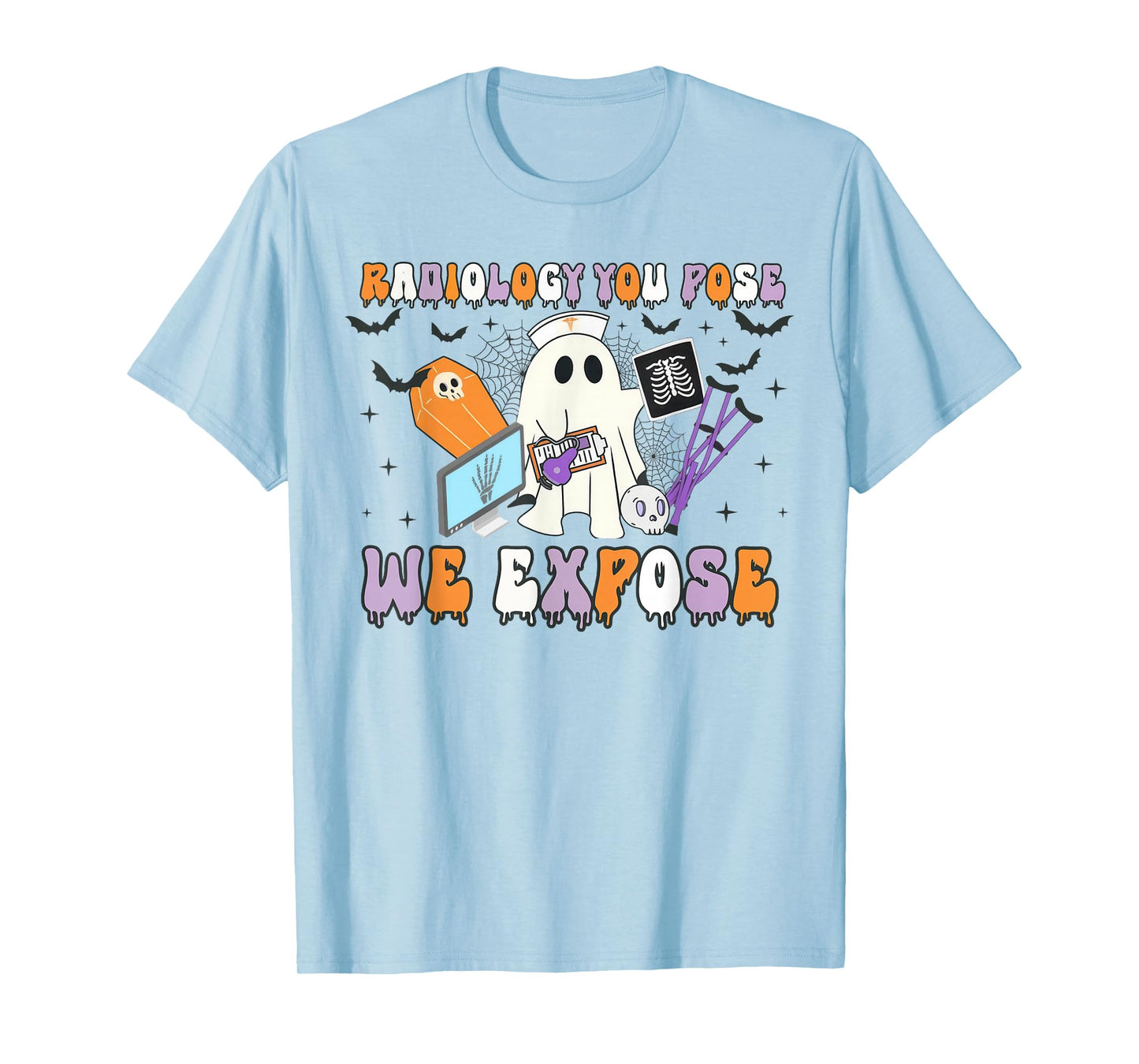 Radiology You Pose We Expose Halloween Ghost Rad Tech X-ray T-Shirt